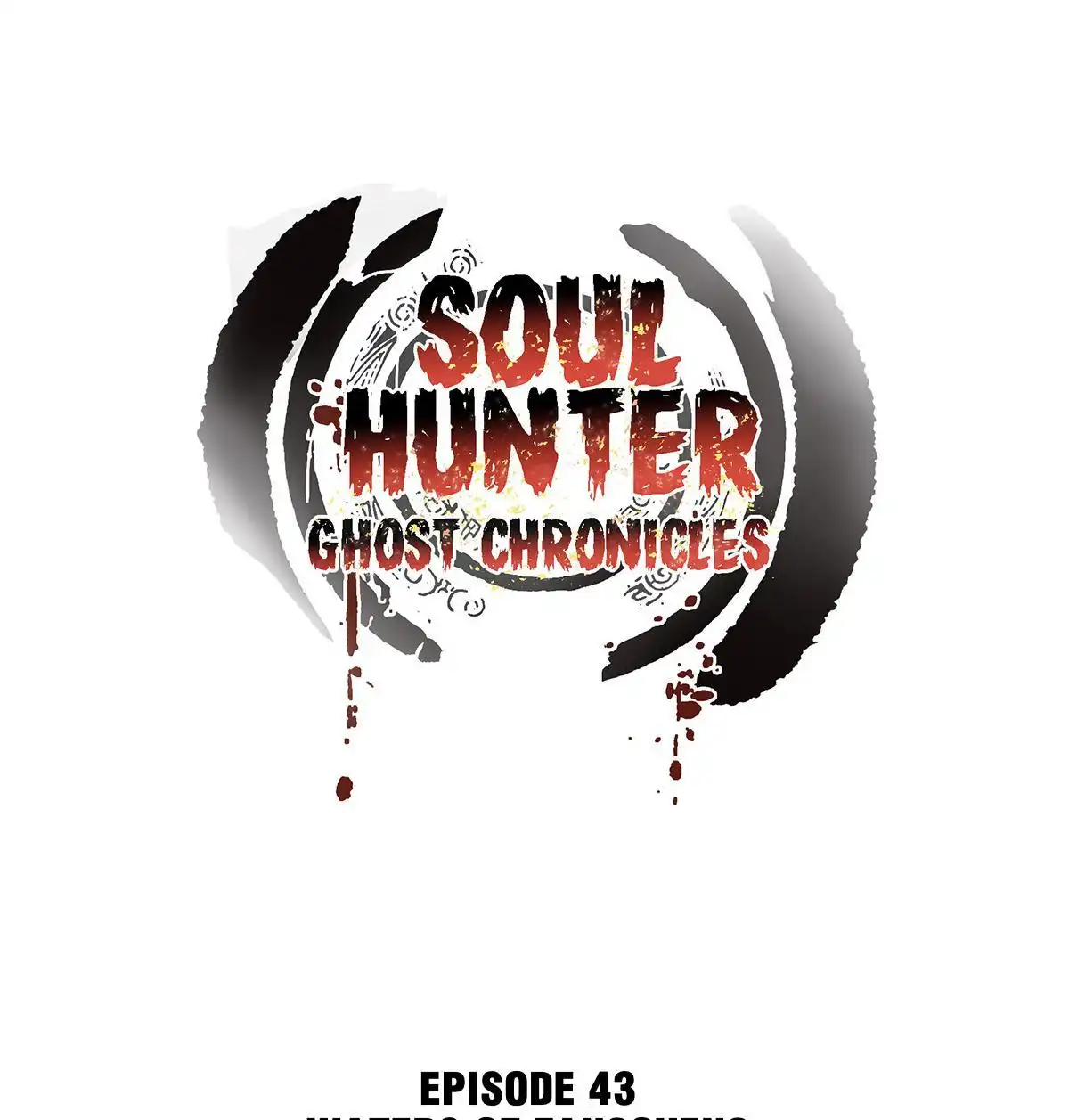 Soul Hunter: Ghost Chronicles [ALL CHAPTERS] Chapter 43